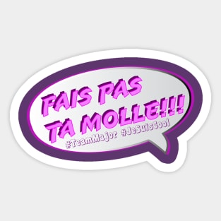 Fais pas ta molle - Sticker